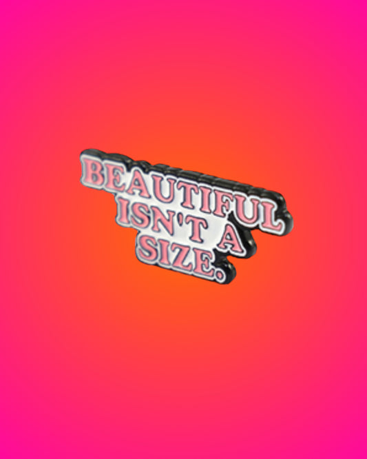 Broche - Beatifull isn’t a SiZe